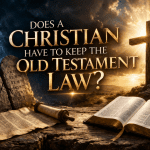 Does a Christian Have to Keep the Old Testament Law?