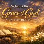 What Is the Grace of God in the Bible?